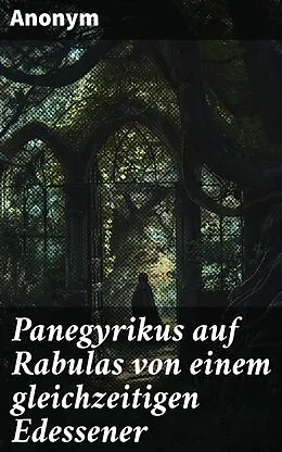 E-Book (epub) Panegyrikus auf Rabulas von einem gleichzeitigen Edessener von Anonym