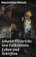 E-Book (epub) Johann Heinrichs von Falkenstein Leben und Schriften von Maximilian Münch