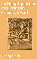 E-Book (epub) Im Hauptquartier des Prinzen Friedrich Karl von Georg Horn
