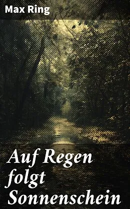 E-Book (epub) Auf Regen folgt Sonnenschein von Max Ring
