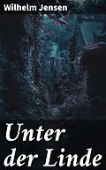 E-Book (epub) Unter der Linde von Wilhelm Jensen