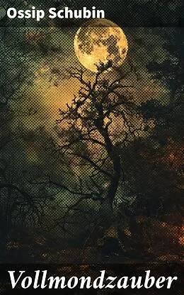 E-Book (epub) Vollmondzauber von Ossip Schubin