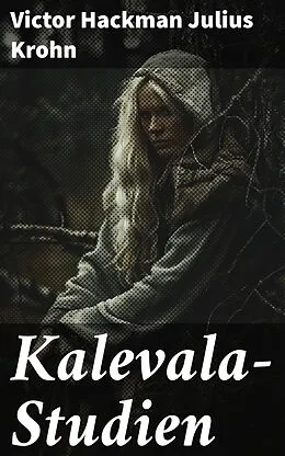 E-Book (epub) Kalevala-Studien von Victor Hackman Julius Krohn