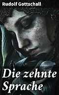 E-Book (epub) Die zehnte Sprache von Rudolf Gottschall