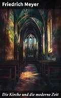 E-Book (epub) Die Kirche und die moderne Zeit von Friedrich Meyer