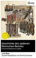 E-Book (epub) Geschichte des späteren Römischen Reiches (Zusammengefasste Ausgabe) von J. B. Bury