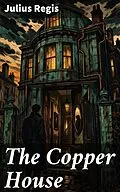 E-Book (epub) The Copper House von Julius Regis
