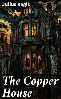 E-Book (epub) The Copper House von Julius Regis