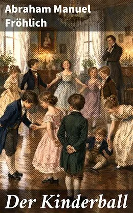 E-Book (epub) Der Kinderball von Abraham Manuel Fröhlich