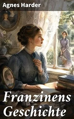 E-Book (epub) Franzinens Geschichte von Agnes Harder