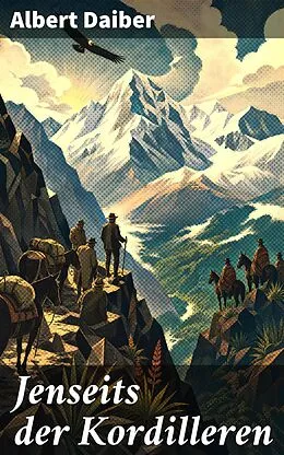 E-Book (epub) Jenseits der Kordilleren von Albert Daiber