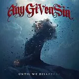 Any Given Sin CD Until We Disappear