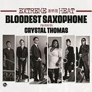 Bloodest Saxophone Featuring Thomas,Crystal CD Extreme Heat