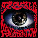 Trouble Vinyl Manic Frustration (Lim.Black Vinyl)