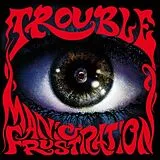 Trouble Vinyl Manic Frustration