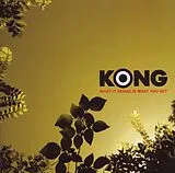 Kong CD What It Seems Is What You Get
