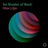 Max Lilja CD Six Shades Of Bach