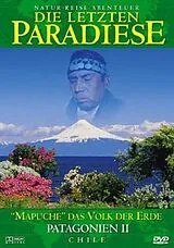 Die letzten Paradiese - Mapuche das Volk der Erde - Patagonien II - Chile DVD