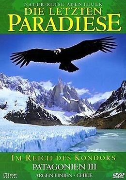 Die letzten Paradiese - Im Reich des Kondors - Patagonien III - Argentinien, Chile DVD