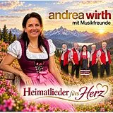 Andrea Wirth mit Musikfreunde CD Andrea Wirth mit Musikfreunde - Heimatlieder fürs Herz CD