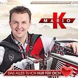 Mario K. CD Das Alles Tu Ich Nur Für Dich