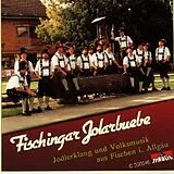Fischingar Jolarbuebe CD Jodlerklang Und Volksmusik Aus