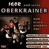 Igor und seine Oberkrainer CD Zum Glück Gehören Zwei