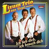 Lizum Trio aus Tirol CD Ich Lieb Dich, Ich Brauch Dich