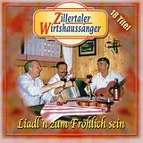 Zillertaler Wirtshaussänger CD Liadl'N Zum Fröhlich Sein