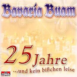 Bavaria Buam CD 25 Jahre...und Kein Bisschen L