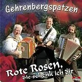 Die Gehrenbergspatzen CD Rote Rosen, Die Schenk Ich Dir