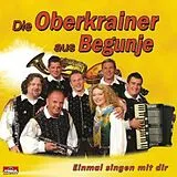 Die Oberkrainer aus Begunje CD Einmal Singen Mit Dir
