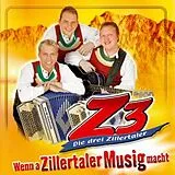 Die Z3-Drei Zillertaler CD Wenn A Zillertaler Musig Macht
