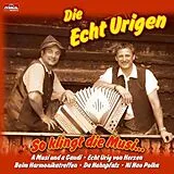 Die Echt Urigen CD So Klingt Die Musi