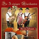 Die 3-einigen Musikanten CD Bei Ins Dahoam