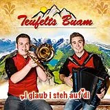 Teufelts Buam CD I Glaub I Steh Auf Di