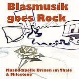 Musikkapelle Brixen Im Thale & CD Blasmusik Goes Rock