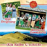 Rößl Dreigesang & Weststeirisc CD (k)a Halbe G'schicht