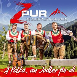 Zpur-Die Zillertaler Musikante CD A Polka, An Jodler Für Di