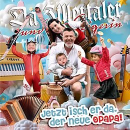 Da Zillertaler und die Geigeri CD Jetzt Isch Er Da,Der Neue Opapa!