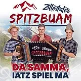 Zillertaler Spitzbuam CD Da Samma,Iatz Spiel Ma