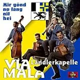 LäNDLERKAPELLE VIA MALA CD Mir Gönd No Lang Nit Hei