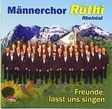 Männerchor Rüthi CD Freunde, Lasst Uns Singen