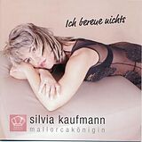Silvia Kaufmann CD Ich Bereue Nichts