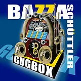 Bazzaschüttler CD Gugbox