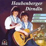 Haubenberger Dirndl CD Jodeln, Singen Fröhlich Sein