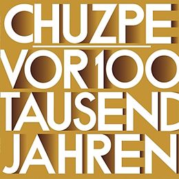 Chuzpe Vinyl Vor 100 Tausend Jahren War Alles Ganz Anders (Vinyl)