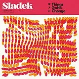 Sladek Vinyl Things Gotta Change