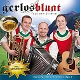 GERLOSBLUAT aus dem Zillertal CD Wenn Musik Erklingt