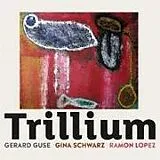 Gerard/Schwarz,Gina/Lopez Guse CD Trillium
